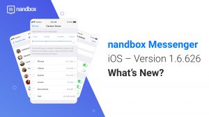 Read more about the article nandbox Messenger for iOS – Version 1.6.625: What’s New?