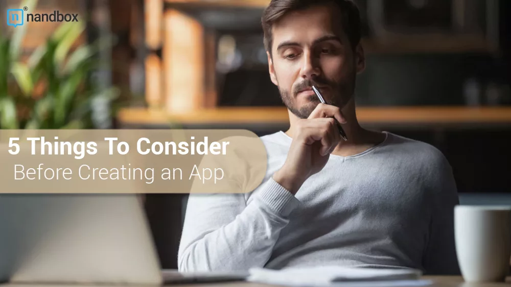 You are currently viewing 5 Things To Consider Before Creating an App
