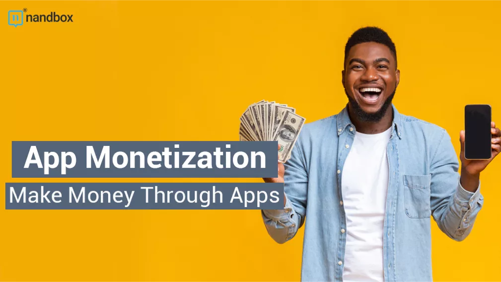 You are currently viewing App Monetization – How To Make Money Through Apps