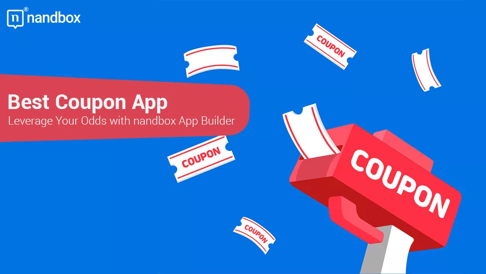 You are currently viewing Best Coupon App: Leverage Your Odds with nandbox App Builder