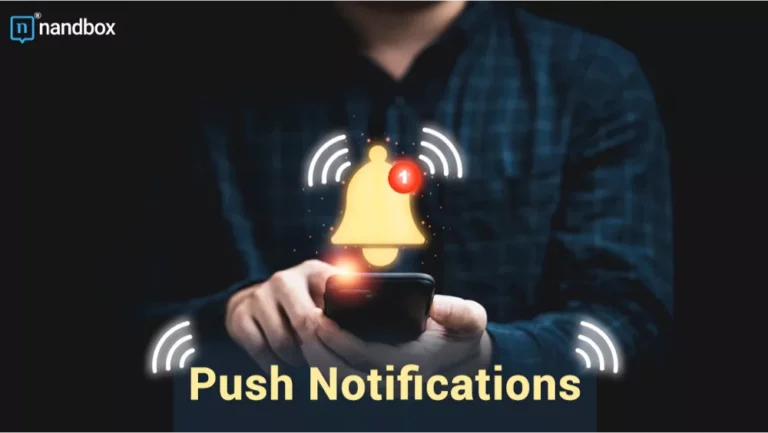nandbox Push Notifications Vs. In-App Notifications- A Complete Guide