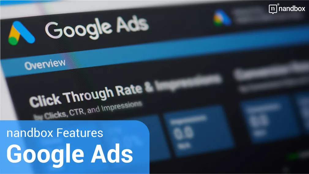 You are currently viewing nandbox features: Google Ads