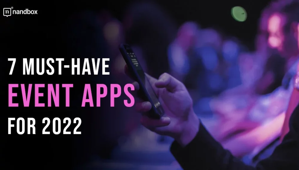 7 Must-Have Event Apps for 2022