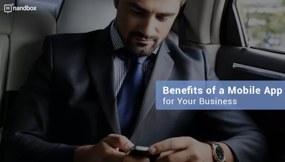 Benefits of a Mobile App for Your Business