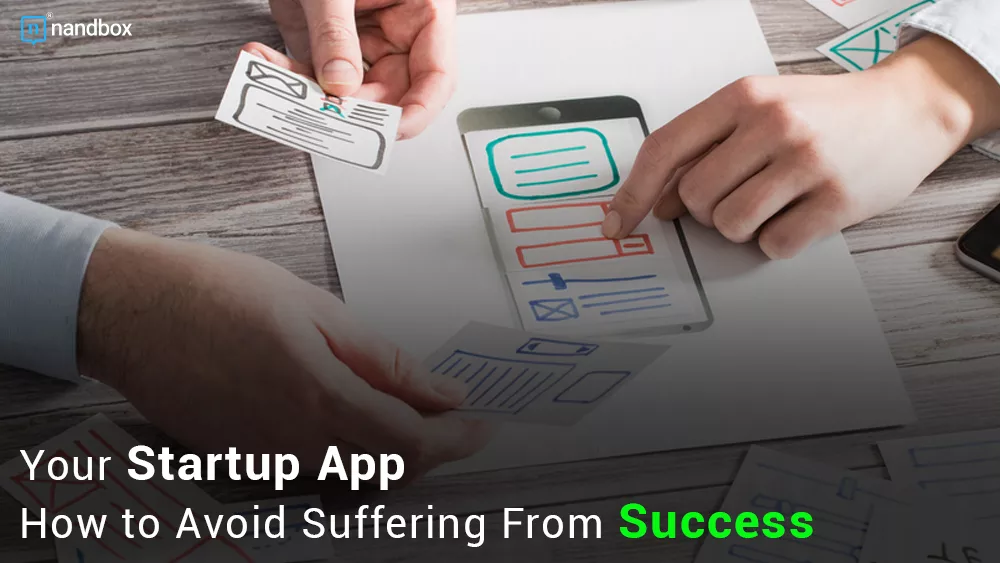 You are currently viewing Your Startup App: How to Avoid Suffering From Success!