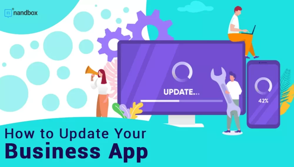 How to Update Your Business App and Why You Should Do It Regularly!
