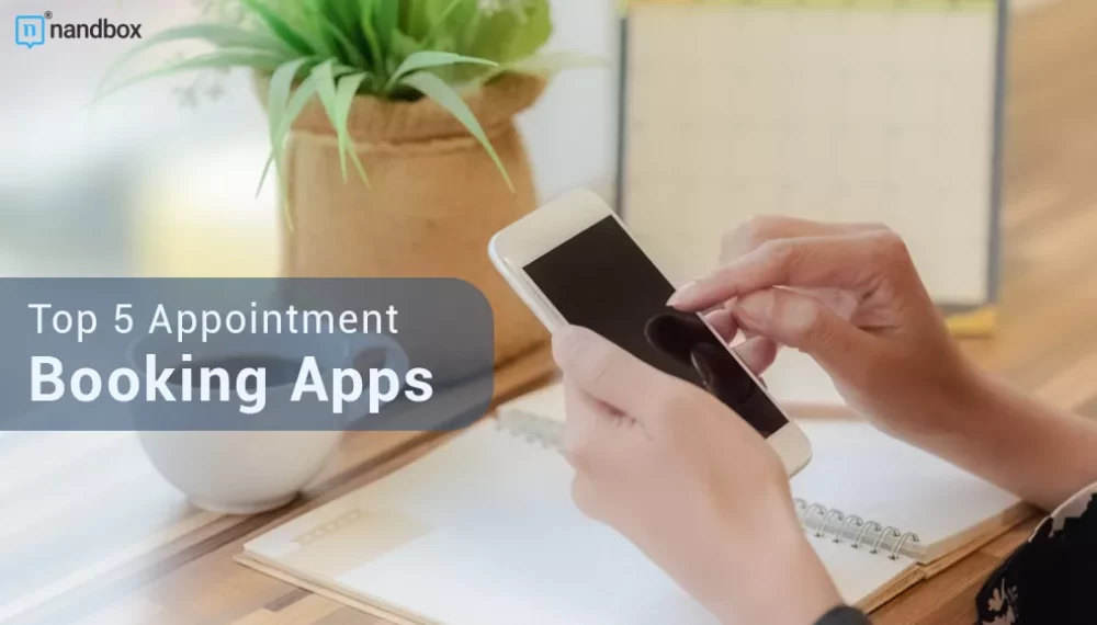 Top 5 Appointment Booking Apps and Why They Stand Out