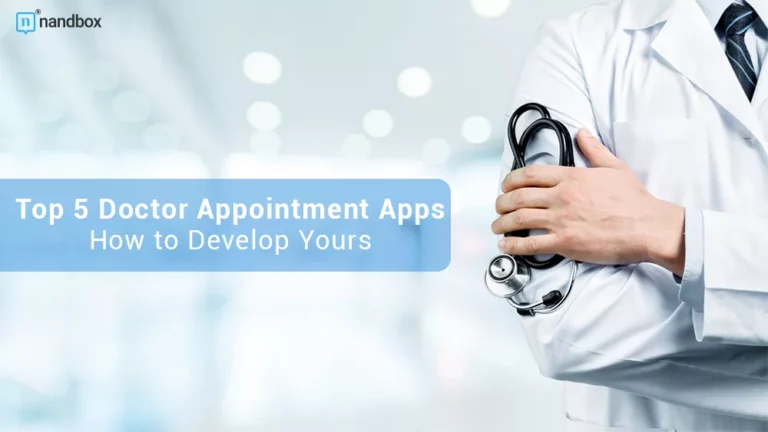 Top 5 Doctor Appointment Booking Apps and How to Develop Yours