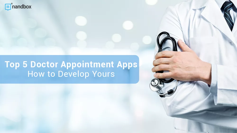 You are currently viewing Top 5 Doctor Appointment Booking Apps and How to Develop Yours