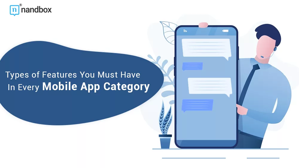 You are currently viewing Types of Features You Must Have In Every Mobile App Category