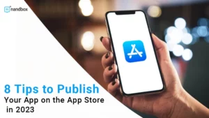 Read more about the article How Can You Publish Your App On The App Store in 2023? 8 Tips For A Successful Publishing