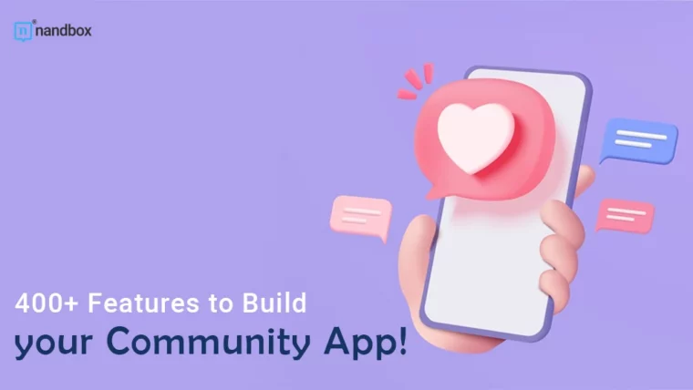 Choose from More than 400 Community App Features and Build Your Community App!