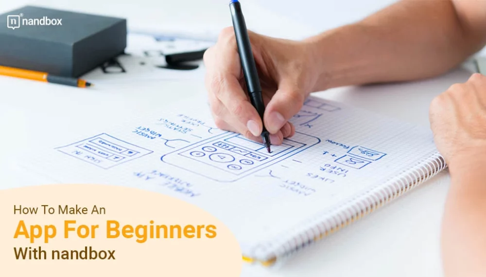 How To Make An App For Beginners With nandbox [2023 Guide]