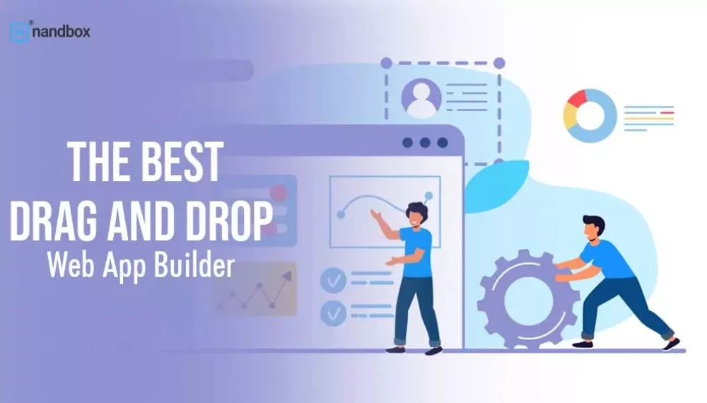 Your guide to Selecting the Best Drag and Drop Web App Builder