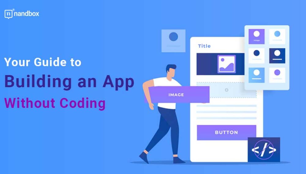 Your Definitive Guide to Building an App Without Coding