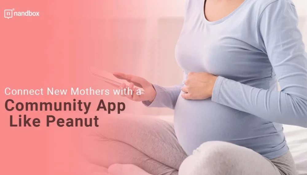 Connect New Mothers with a Community App Like Peanut