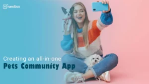 Read more about the article Build a Pets Lover Community Application with nandbox