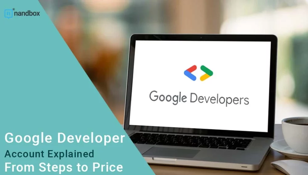 Google Developer Account Explained: From Steps to Price