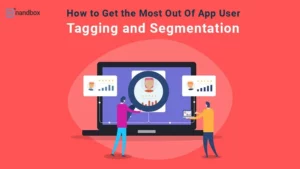 Read more about the article How to Get the Most Out Of App User Tagging and Segmentation