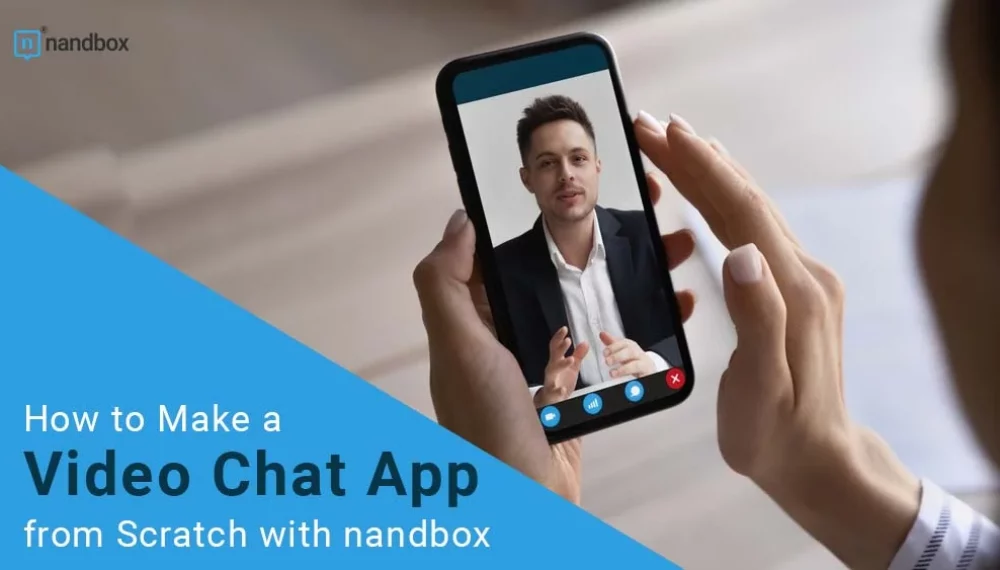 How to Make a Video Chat App from Scratch with nandbox