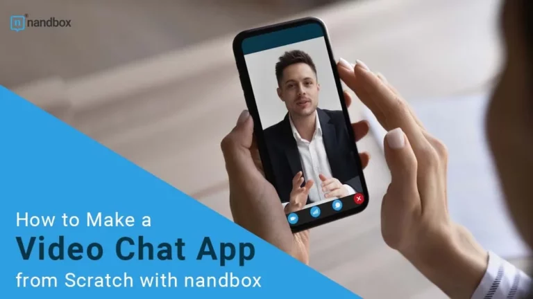 How to Make a Video Chat App from Scratch with nandbox