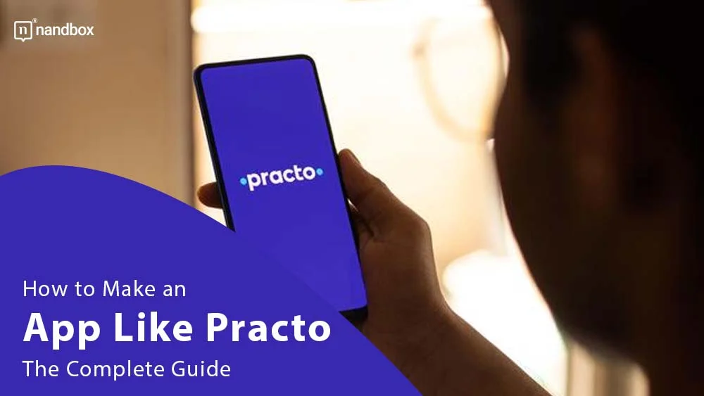 You are currently viewing How to Make an App Like Practo: The Complete Guide