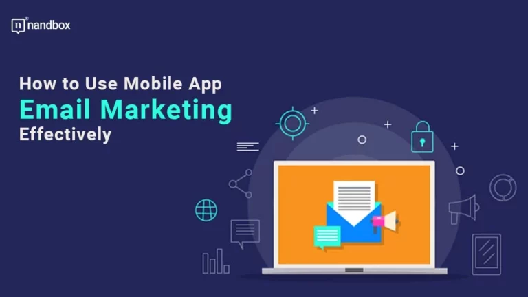 How to Use Mobile App Email Marketing Effectively