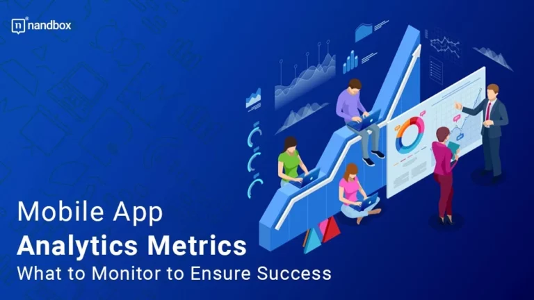 Mobile App Analytics Metrics What to Monitor to Ensure Success