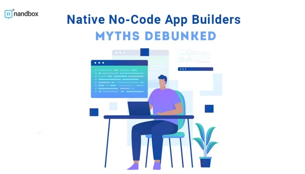 Native No-Code App Builders Myths Debunked