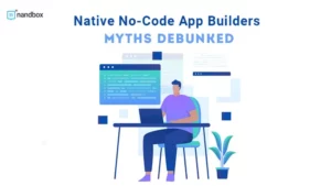 Read more about the article Native No-Code App Builders Myths Debunked