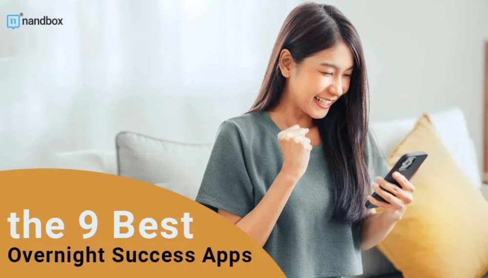 Top Nine Apps That Achieved Overnight Success: A Detailed Guide