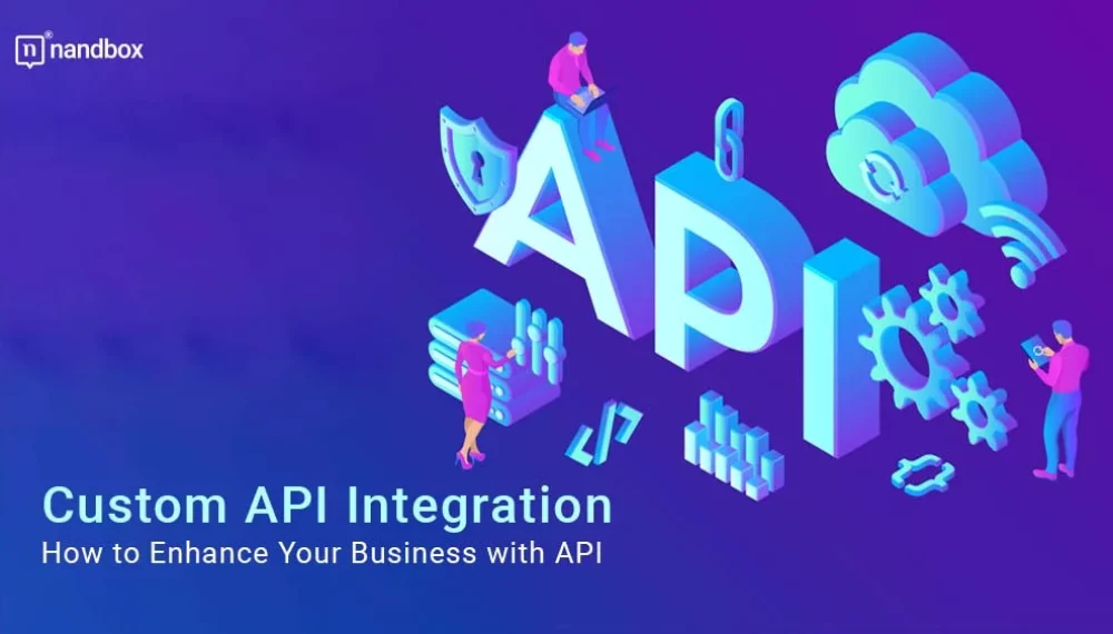 Custom API Integration: How to Enhance Your Business with API
