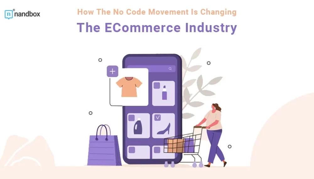 How The No Code Movement Is Changing the ECommerce Industry