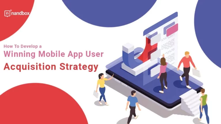 How To Develop a Winning Mobile App User Acquisition Strategy (1)