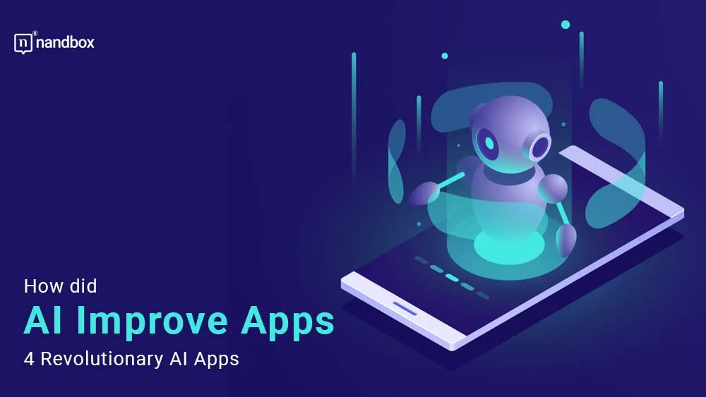 You are currently viewing How did AI Improve Apps: 4 Revolutionary AI Apps