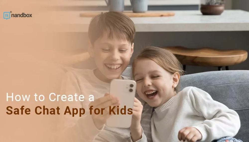 How to Create a Safe Chat App for Kids