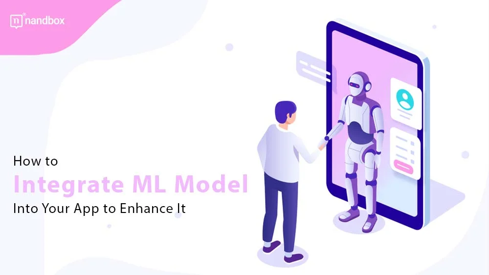 You are currently viewing How to Integrate ML Model Into Your App to Enhance It