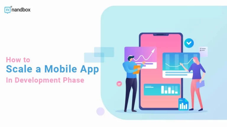 How to Scale a Mobile App In Development Phase