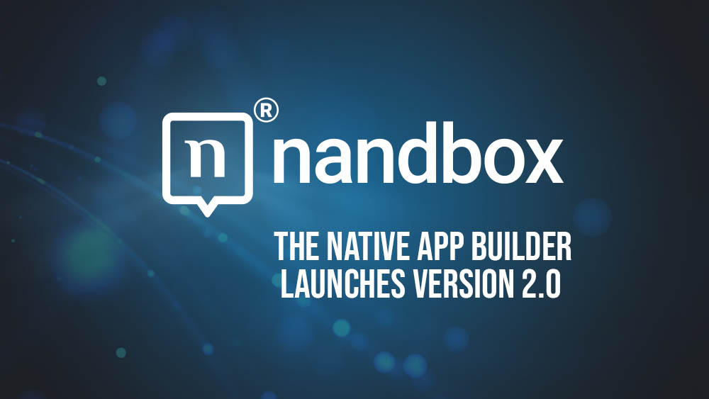 You are currently viewing NANDBOX INC. LAUNCHES UPDATED VERSION OF THE APP BUILDER