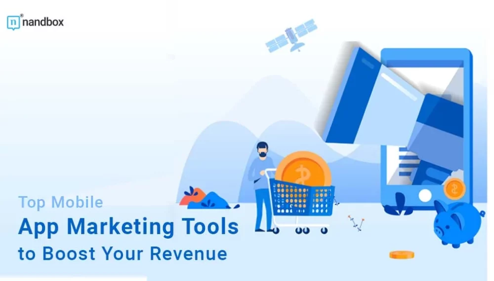 Top Mobile App Marketing Tools to Boost Your Revenue