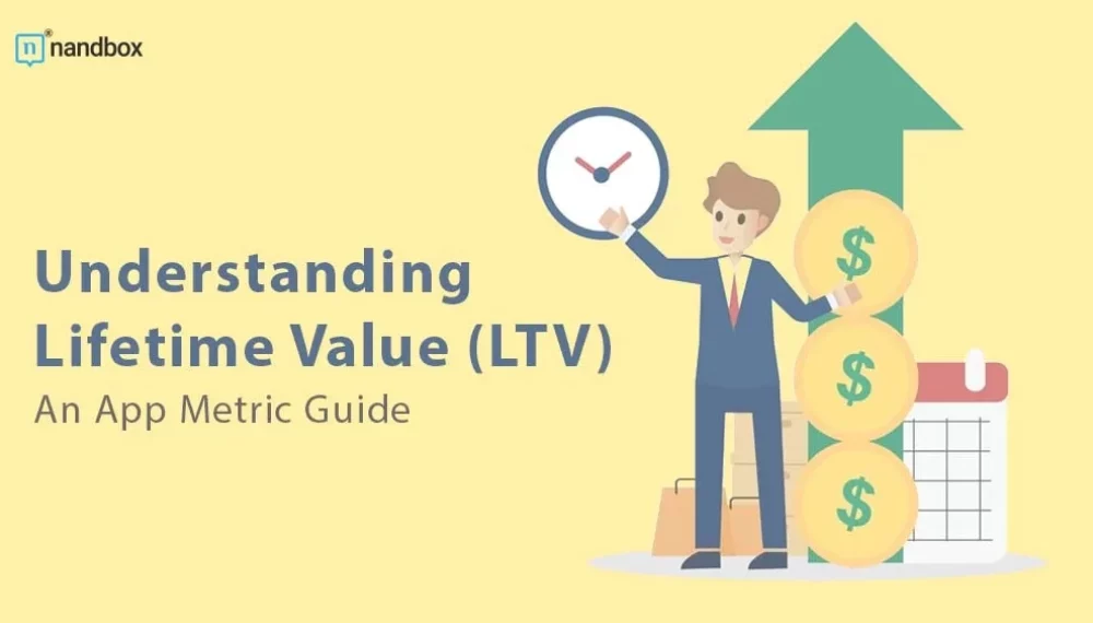 Understanding Lifetime Value (LTV): An App Metric Guide