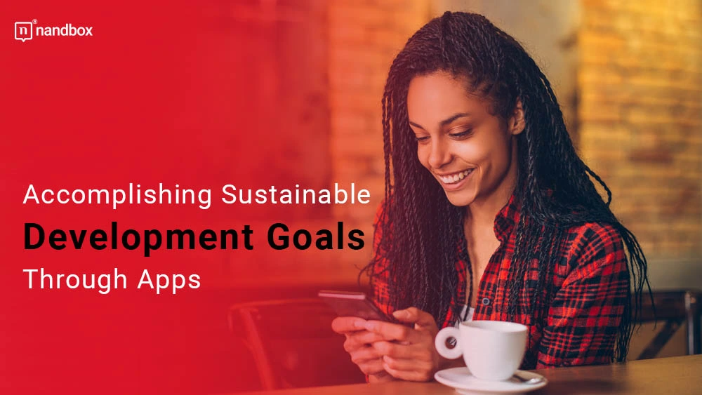 You are currently viewing Accomplishing Sustainable Development Goals Through Apps