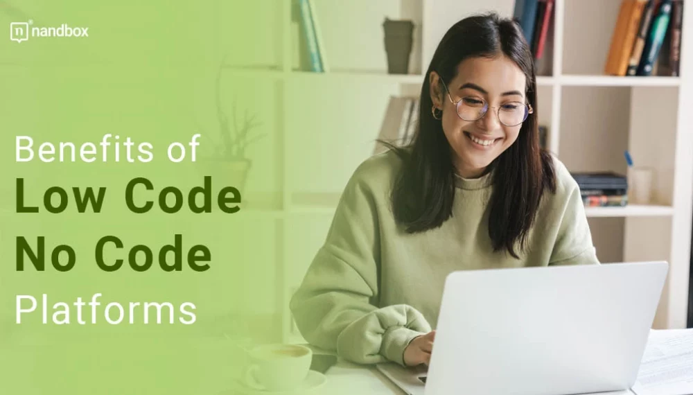 Benefits of Low Code No Code Platforms