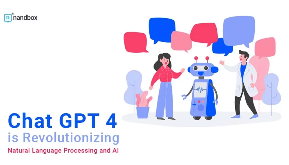 Chat GPT 4 is Revolutionizing Natural Language Processing and AI
