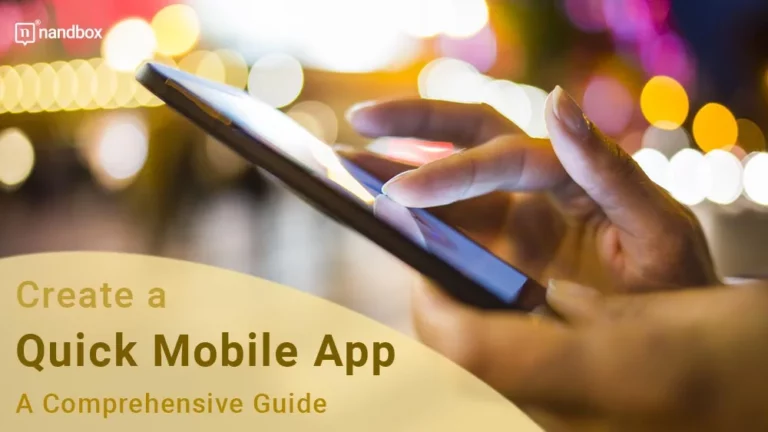 Create a Quick Mobile App A Comprehensive Guide
