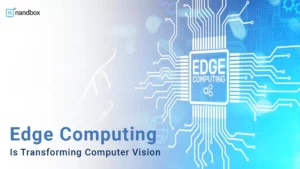 Read more about the article Edge Computing Is Transforming Computer Vision—Here’s How