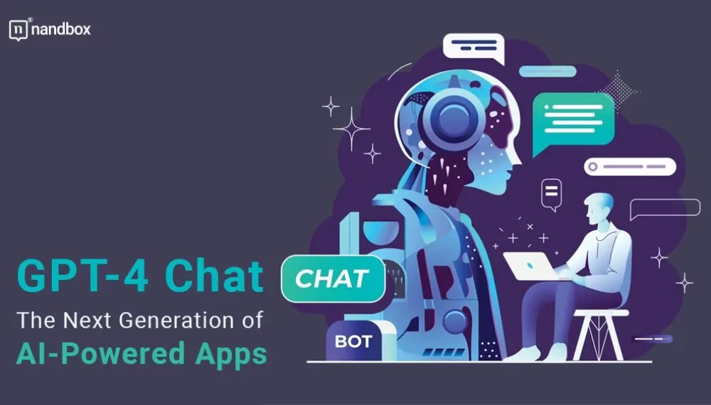 GPT-4 Chat: The Next Generation of AI-Powered Apps