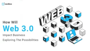 Read more about the article How Will Web 3.0 Impact Business: Exploring The Possibilities