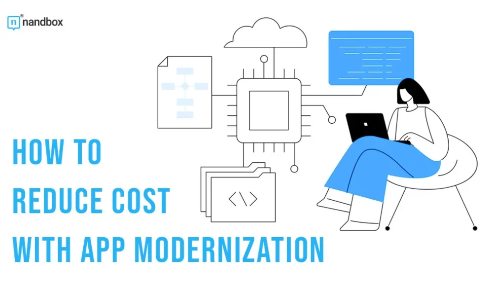 How to Reduce Cost With App Modernization