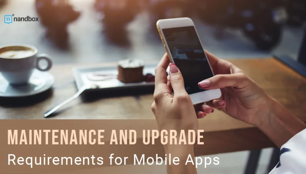 Maintenance and Upgrade Requirements for Mobile Apps